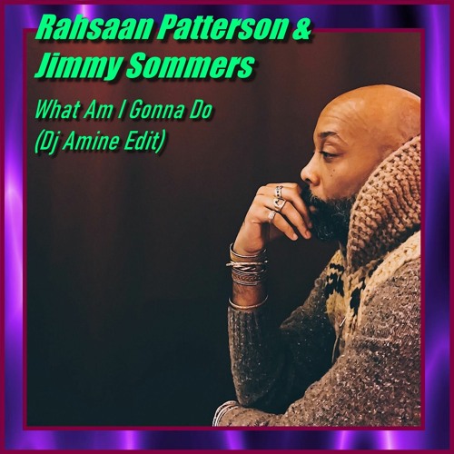 Rahsaan Patterson Feat  Jimmy Sommers - What Am I Gonna Do (Dj Amine Edit)Part 02