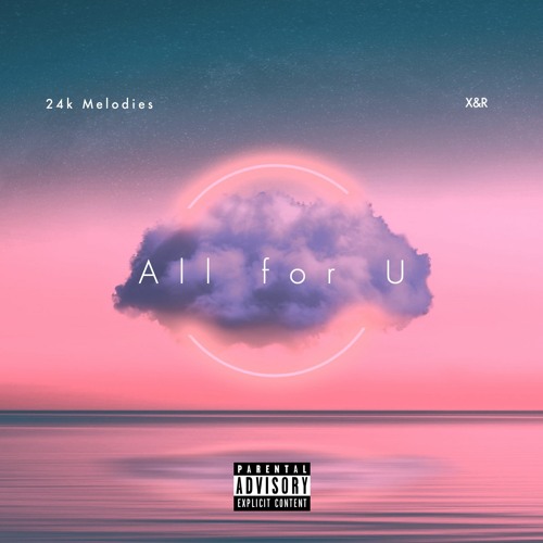 All For U (ft. X&R) [RIP JUICE]