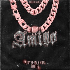 AMIGO - ROBERTO CARLOS (PUPPY SIERNA & N'Riva BOOTLEG)