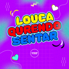 Louca Querendo Sentar (feat. MC Xangai & Prime Funk)