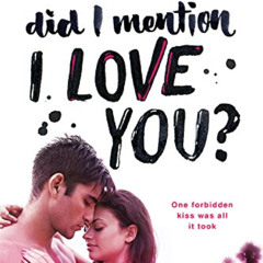 ACCESS KINDLE 📫 Did I Mention I Love You?: A Forbidden High School Stepbrother Roman