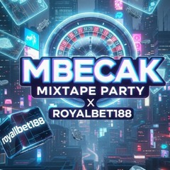 𝐌𝐁𝐄𝐂𝐀𝐊  𝐌𝐈𝐗𝐓𝐀𝐏𝐄 𝐏𝐀𝐑𝐓𝐘 𝐗 𝐑𝐎𝐘𝐀𝐋𝐁𝐄𝐓𝟏𝟖𝟖