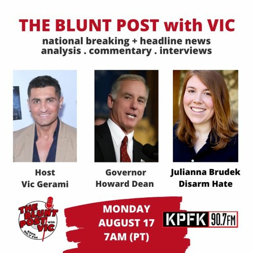 THE BLUNT POST with VIC: Guests Governor Howard Dean + Julianna Brudek