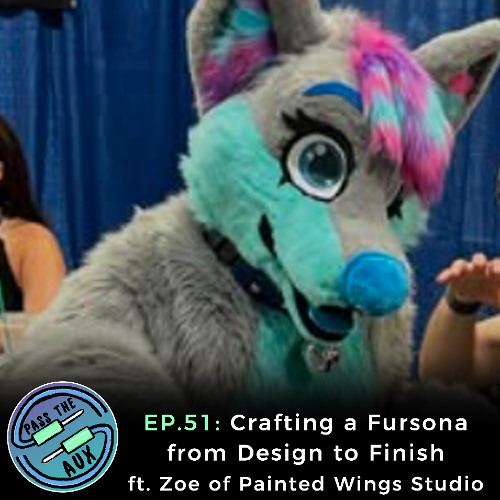 EP. 51- Crafting a Fursona from Design to Finish ft. Zoe of Painted Wings Studio