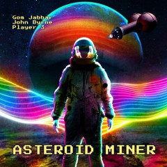 Asteroid Miner (with John Byrne)