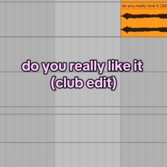 Do You Really Like It - Edit