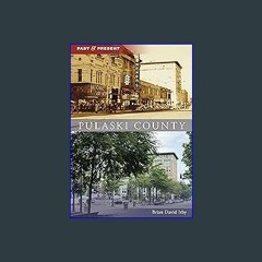 [PDF READ ONLINE] 🌟 Pulaski County (Past and Present) Read online