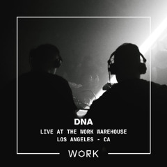 Live at the WORK Warehouse: DNA (Apr. 19th, 2025)