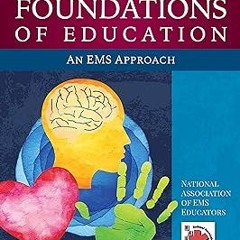 Foundations of Education: An EMS Approach BY: National Association of EMS Educators (NAEMSE), (