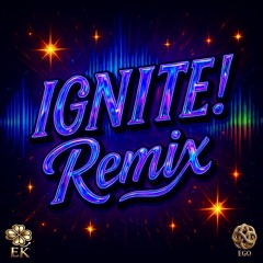 IGNITE! (Remix) Remastered