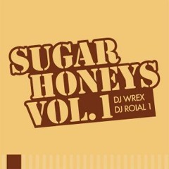 DJ Wrex & DJ Roial 1 - Sugar Honeys