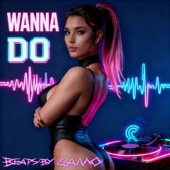 WANNA DO