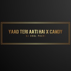 Yaad Teri Aati Hai X Candy