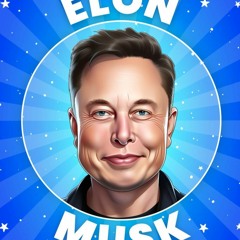 Free read✔ Elon Musk Book: Get Smart about Elon Musk: Biographies for Kids (Get Smart: