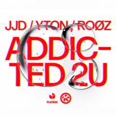 JJD, YTON, ROØZ - Addicted 2U