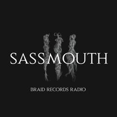 Braid Recordings // 026 - Sassmouth