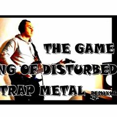 The Game - TRAP METAL BEAT REMIX (Disturbed Song)