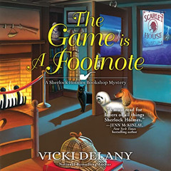 [Read] PDF 📄 The Game Is a Footnote: Sherlock Holmes Bookshop Mysteries, Book 8 by