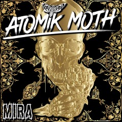 Atomik Moth - Mira