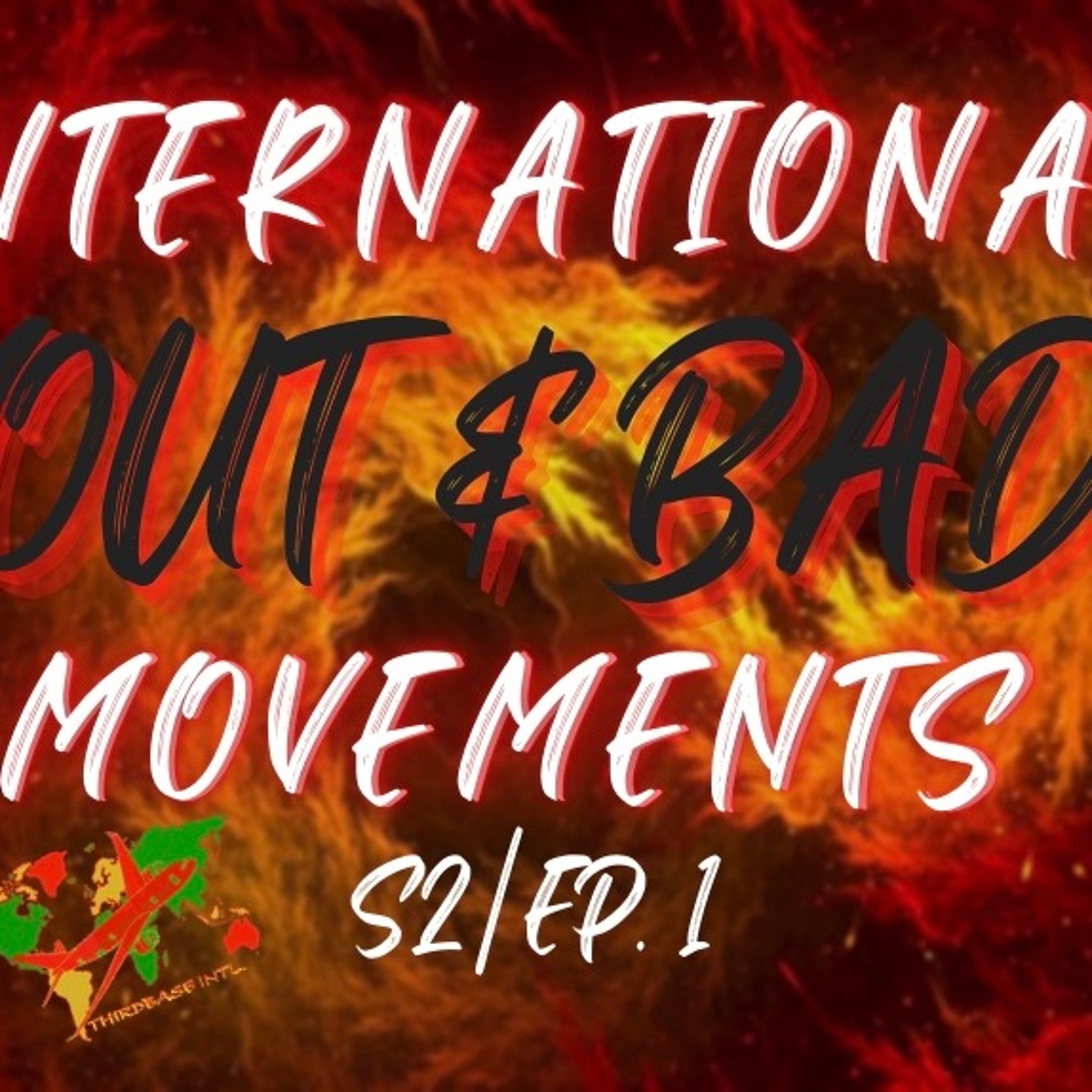 INTERNATIONAL MOVEMENTS "OUT & BAD" | S2, EP. 1 | @THIRDBASEINTERNATIONAL_ | TRINIDAD ROAD READY episode artwork