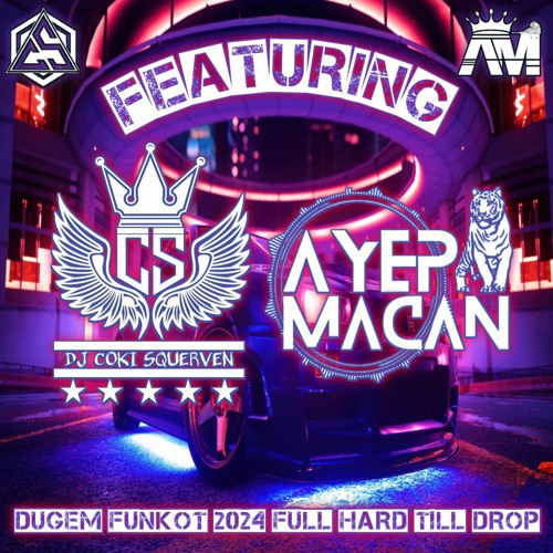 DJ COKI SQUERVEN FT DJ AYEP MACAN Funkot 2024 full hard till drop