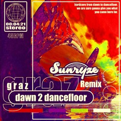 Graz - Dawn 2 Dancefloor (Sunryze Remix)