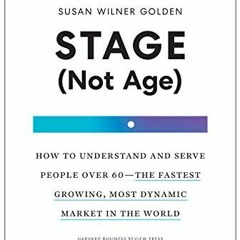 download EBOOK 📧 Stage (Not Age): How to Understand and Serve People Over 60--the Fa