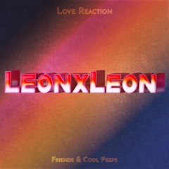 LR-COOL#06 _ Love Reaction w/ LeonxLeon