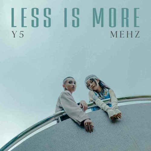MEHZ&Y5 - LESS IS MORE (feat. Y5)