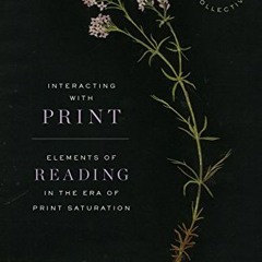 [VIEW] [EPUB KINDLE PDF EBOOK] Interacting with Print: Elements of Reading in the Era of Print Satur