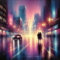 Don't Leave (Luke LaRosa "Lady Killers" Edit)