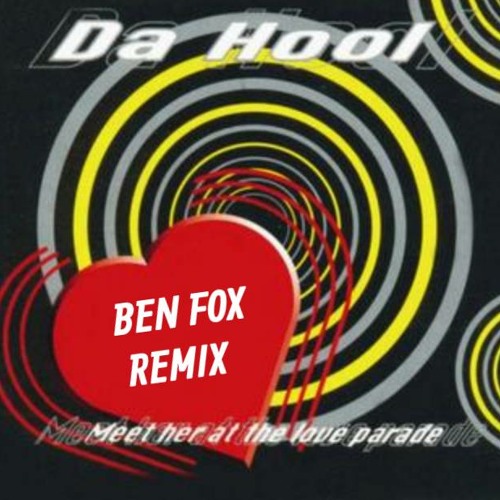 Da Hool - Meet Her At The Love Parade (Ben Fox Remix)[FREE DOWNLOAD]