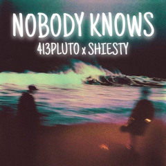 NOBODY KNOWS (ft. Shiesty)