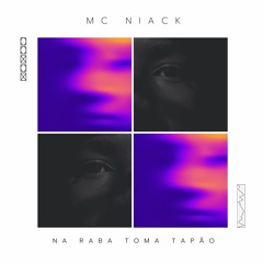 MC NIACK - NA RABA TOMA TAPÃO