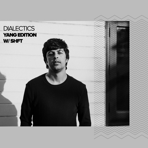 Dialectics 035 with SHFT - Yang Edition