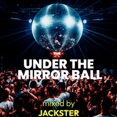 UNDER THE MIRROR BALL MIXED BY JACKSTER