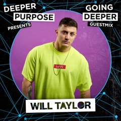 Going Deeper Guest-mix : -  Will Taylor