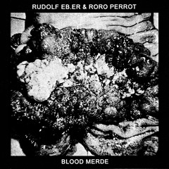 Rudolf Eb.er & Roro Perrot - Blood Merde I