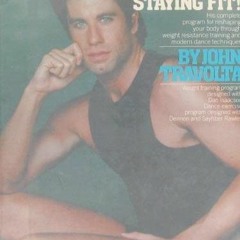 READ KINDLE PDF EBOOK EPUB John Travolta, Staying Fit!: His Complete Program for Reshaping Your Body