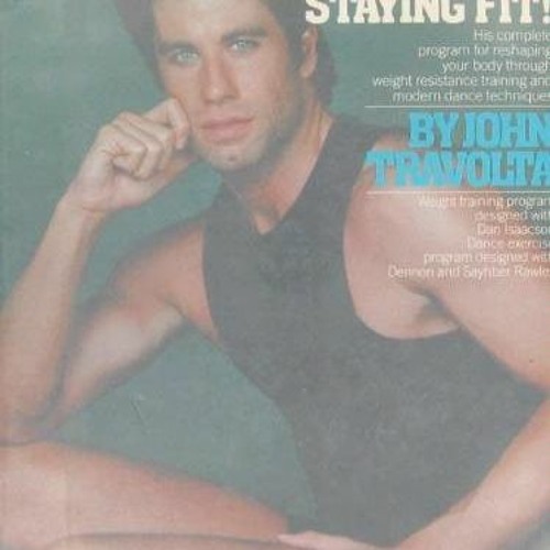 [View] [KINDLE PDF EBOOK EPUB] John Travolta, Staying Fit!: His Complete Program for Reshaping Your