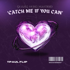 Quang Hùng MasterD - 'Catch Me If You Can' (TPaul Flip)