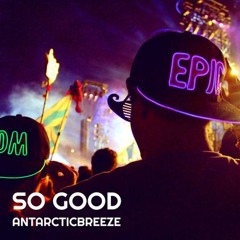 ANtarcticbreeze - So Good | Upbeat EDM No Copyright Claims Music Download