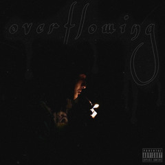 Overflowing (feat. Dudepgh) Prod. Bwitdaheat