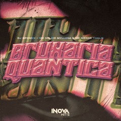 BRUXARIA QUANTICA - MC MN, Mc Myllena e MC Menor Thalis ( DJ NpcSize )