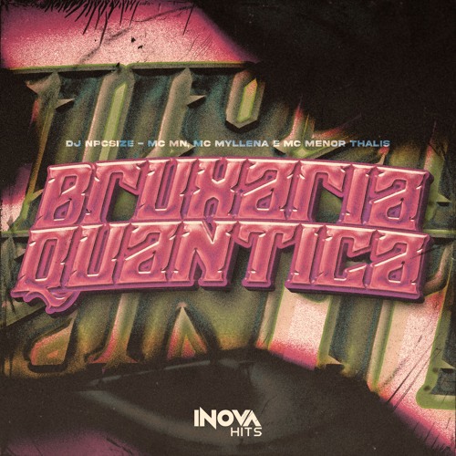 BRUXARIA QUANTICA - MC MN, Mc Myllena e MC Menor Thalis ( DJ NpcSize )