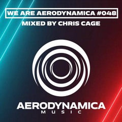 We Are Aerodynamica #048 (Mixed by Chris Cage)