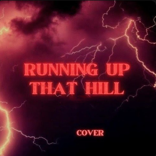 Running Up That Hill Cover Version
