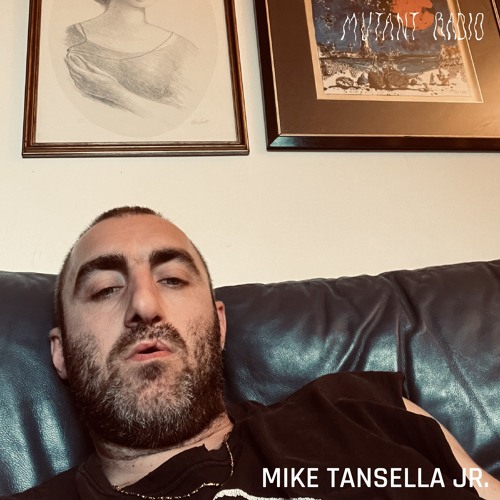 MIKE TANSELLA JR. [04.07.2024]