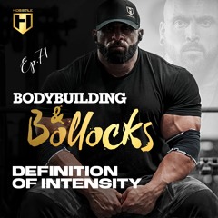 DEFINITION OF INTENSITY | Fouad Abiad, Iain Valliere & Ben Chow | Bodybuilding & Bollocks Ep.71