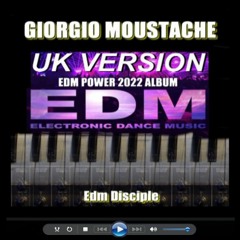 Giorgio Moustache - Edm Disciple (Edm UK Version) 2022